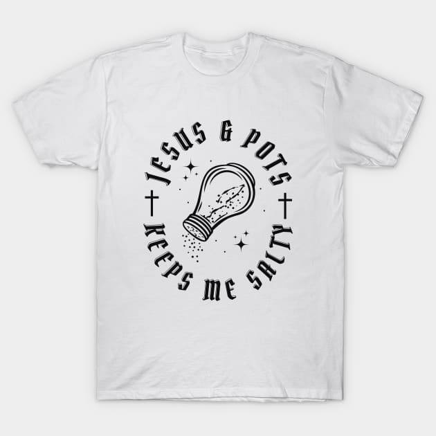 Jesus & Pots Keeps Me Salty T-Shirt by Unified by Design